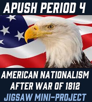 Preview of APUSH Period 4: American Nationalism After War of 1812  Mini-Project (Jigsaw)