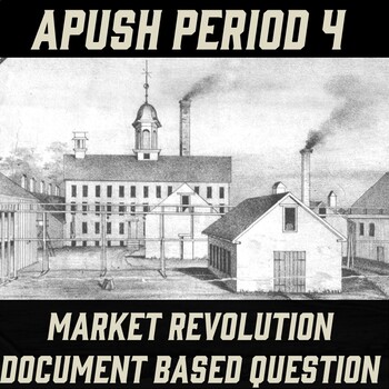 Preview of APUSH Period 4: Effects of the Market Revolution Document Based Question (DBQ)