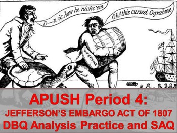 Preview of APUSH Period 4: Jefferson Embargo Act- DBQ Analysis & SAQ- AP Exam Skills