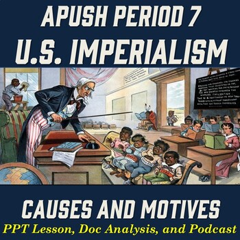 Preview of APUSH Period 7: U.S. Imperialism Causes/Motives Lesson - Distance Learning
