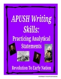 APUSH Writing Analytical Statements: Revolution to Early Nation