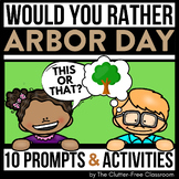 ARBOR DAY WOULD YOU RATHER QUESTIONS writing prompts April