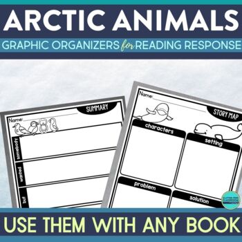 Preview of ARCTIC ANIMALS READING COMPREHENSION Activities Graphic Organizers for ANY BOOK
