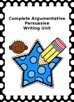 Preview of ARGUMENTATIVE PERSUASIVE complete unit writing DISTANCE LEARNING W.5.1 4.1 3.1