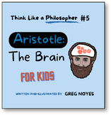 ARISTOTLE, THE BRAIN: FOR KIDS - Think Like a Philosopher 5
