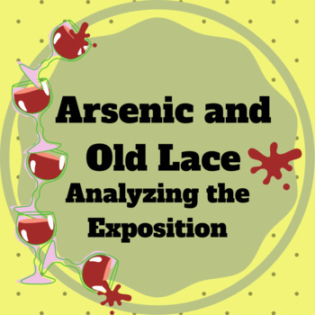 Preview of ARSENIC AND OLD LACE:  Analyzing the Exposition