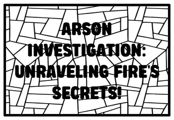 Preview of ARSON INVESTIGATION: UNRAVELING FIRE'S SECRETS! High School Forensic Science