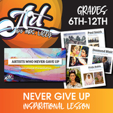 ART - Never Give Up - Inspirational 2 Day Lesson - Google Slides