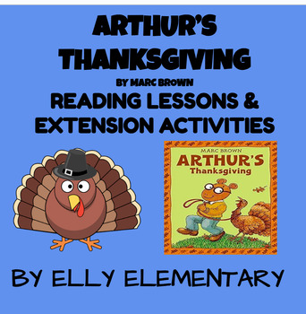 Preview of ARTHUR'S THANKSGIVING - Marc Brown - READING LESSONS & EXTENSION ACTIVITIES