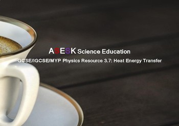 Preview of ASESK GCSE Physics Resource 3.7: Heat Energy Transfer