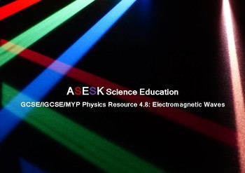 Preview of ASESK GCSE Physics Resource 4.8: Electromagnetic Waves