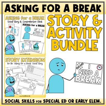 Preview of ASKING for a BREAK - A Social Story Unit with 25 Activities, Visuals and Vocab