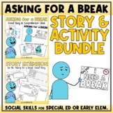 ASKING for a BREAK - A Social Story Unit with 25 Activitie