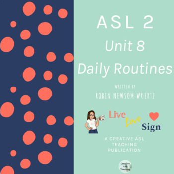 Preview of ASL 2 Curriculum Unit 8: Daily Routines