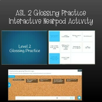 Preview of ASL 2 Glossing Practice (Interactive Nearpod Activity)