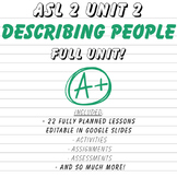 ASL 2 UNIT 2: DESCRIBING PEOPLE (FULL UNIT!)