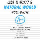 ASL 3 UNIT 2: NATURAL WORLD (FULL UNIT!)