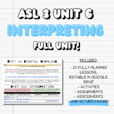 ASL 3 UNIT 6: INTERPRETING (FULL UNIT!)