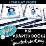 ASL Adapted Books for Guided Reading I CAN PLAY SPORTS