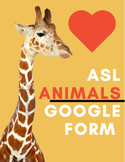 ASL Animals - GOOGLE FORM