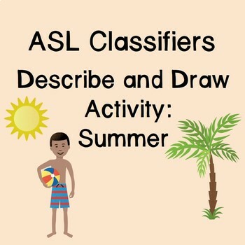 Preview of ASL Classifiers Describe and Draw Activity: Summer (Google Slides)