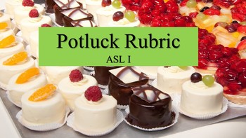 Preview of ASL I Potluck Presentation Rubric (End of the Year!)