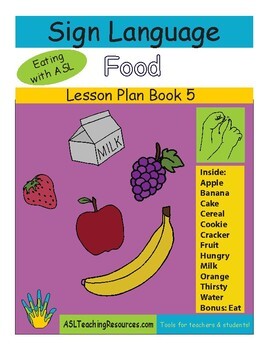 Preview of ASL Lesson Plan Book 5 Food, Sign Language