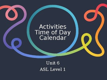 Preview of ASL Level 1- Unit 6 (Calendar, [Time & Activities]) PowerPoint