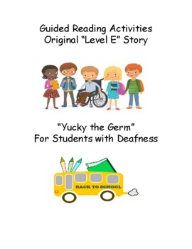Preview of ASL, Level E: Guided Reading, Yucky the Germ w/ Deafness