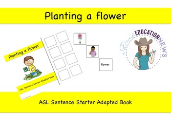 Preview of ASL Sentence Starter Adapted Book- Planting a Flower