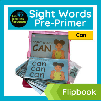 Preview of ASL Sight Words - Flipbook CAN - PDF, Google Slides, & Easel (Sign Language)
