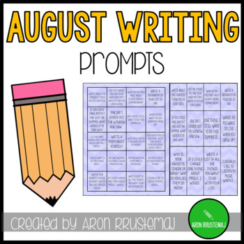 AUGUST Writing Prompts by Aron Rrustemaj | Teachers Pay Teachers