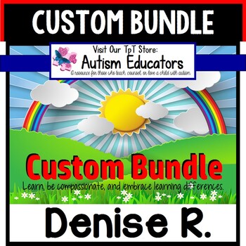 Preview of AUTISM EDUCATORS Custom Bundle for DENISE R.