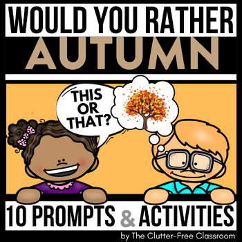 Preview of AUTUMN WOULD YOU RATHER questions writing prompts FIRST DAY OF FALL THIS OR THAT