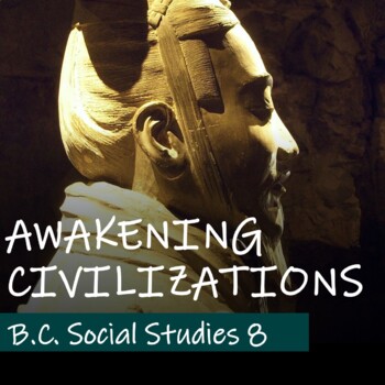 Preview of AWAKENING CIVILIZATIONS UNIT - British Columbia Social Studies 8