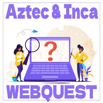 Preview of AZTEC & INCA WEBQUEST; Characteristics of Complex Society; Independent Work