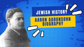 Preview of Jewish History: Aaron Aaronsohn (Agronomist and Ottoman Spy) Biography