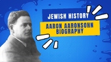 Jewish History: Aaron Aaronsohn (Agronomist and Ottoman Sp