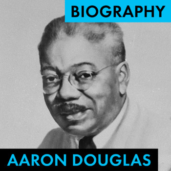 Preview of Aaron Douglas Biography Research Organizer, Harlem Renaissance Artist Biography