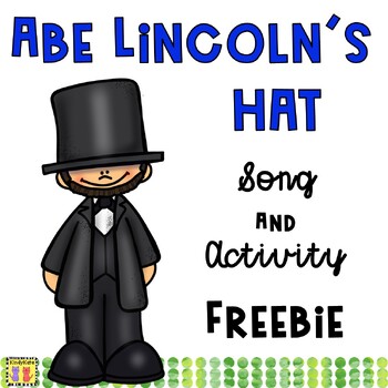 Preview of Abe Lincoln's Hat Song and Activity FREEBIE, President's Day, Lincoln's Birthday