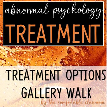 Preview of Abnormal Psychology Treatment Overview: Gallery Walk