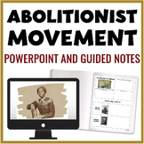 Abolitionist Movement Lesson and Notes - Slavery and the U