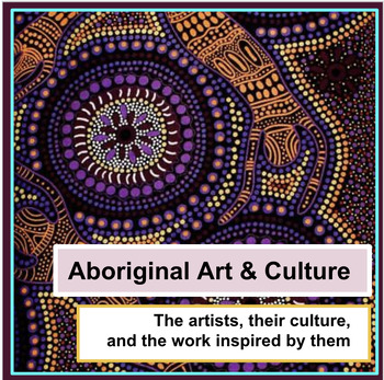 Preview of Aboriginal Art: The artists, culture, and work inspired by them (PowerPoint)