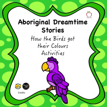 Preview of Aboriginal Dreamtime Stories  How the Birds got their Colours Activities