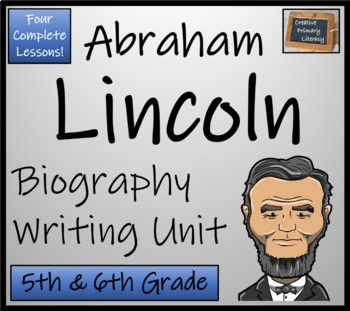 Preview of Abraham Lincoln Biography Writing Unit | 5th Grade & 6th Grade