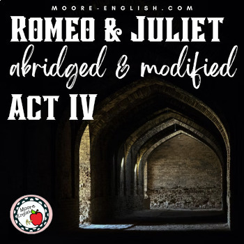 Preview of Abridged and Modified Romeo and Juliet Side-by-Side Text and Questions: Act IV