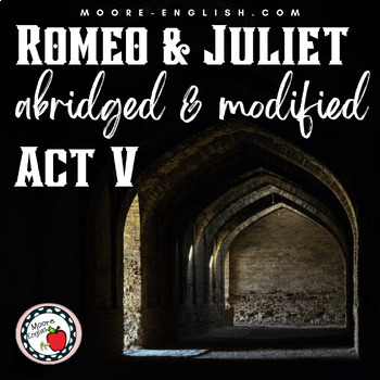 Preview of Abridged and Modified Romeo and Juliet Side-by-Side Text and Questions: Act V