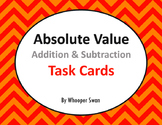 Absolute Value: Addition and Subtraction Task Cards