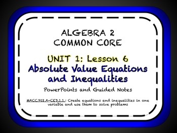 Preview of Absolute Value Equations and Inequalities Lesson for Algebra 2 Common Core