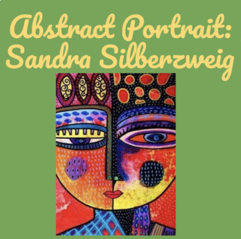 Preview of Abstract Portrait Art Project-Sandra Silberzweig- Virtual or In-Person Learning 